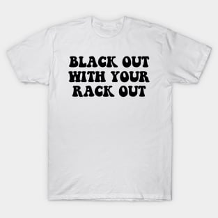 Black Out With Your Rack Out Y2K Fashion T-Shirt